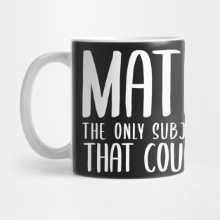 math the only subject that counts Mug